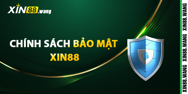 Bản tổng quát chính sách bảo mật Xin88