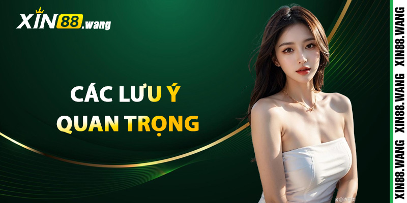 Các lưu ý quan trọng khi đăng ký Xin88