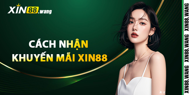 Cách nhận khuyến mãi Xin88 dễ dàng