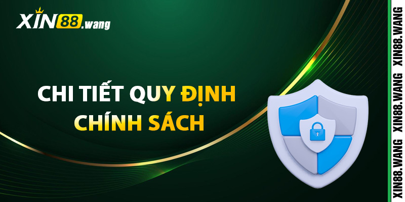 Chi tiết quy định trong chính sách bảo mật Xin88