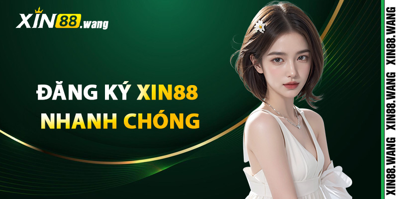 Đăng ký Xin88 nhanh chóng