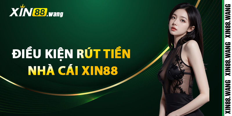 Điều khoản và điều kiện rút tiền nhà cái Xin88