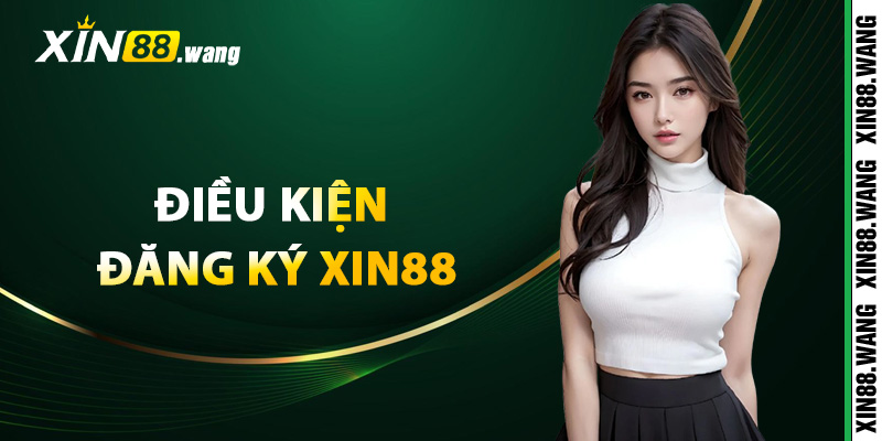 Điều kiện đăng ký Xin88 cần biết