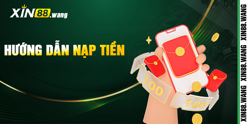 Hướng Dẫn Nạp Tiền Xin88