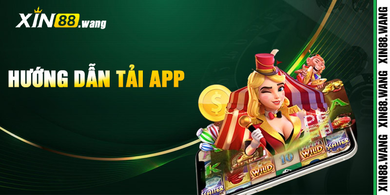 Hướng Dẫn Tải App Xin88