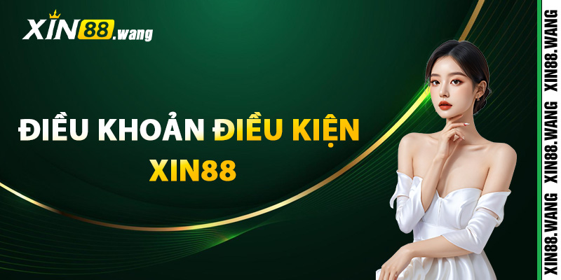 Khái quát các điều khoản điều kiện Xin88