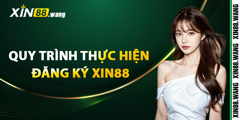 Quy trình thực hiện đăng ký Xin88