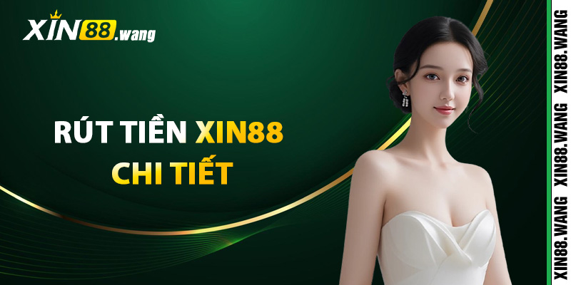 Rút tiền Xin88 chi tiết