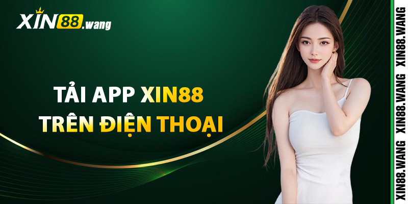 Tải app Xin88 trên điện thoại